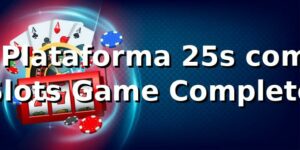 ⭐ Plataforma 25s com Slots Game Completo